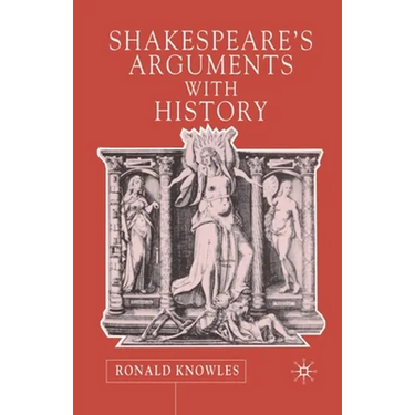 Shakespeare's Arguments with History