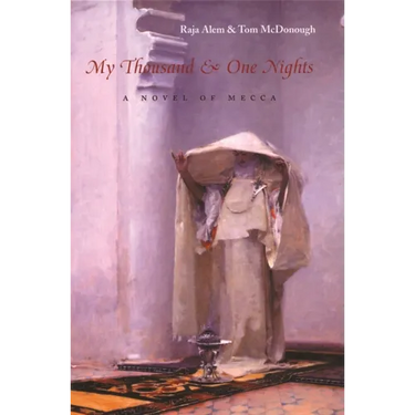 My Thousand & One Nights: A Novel of Mecca
