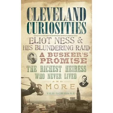 Cleveland Curiosities: Eliot Ness & His Blundering Raid, a Busker's Promise, the Richest Heiress Who Never Lived and More