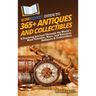 HowExpert Guide to 365+ Antiques and Collectibles: A Yearlong Journey Through the World's Most Valuable, Rare, and Timeless Antiques & Collectibles