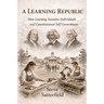 A Learning Republic: How Learning Sustains Individuals
