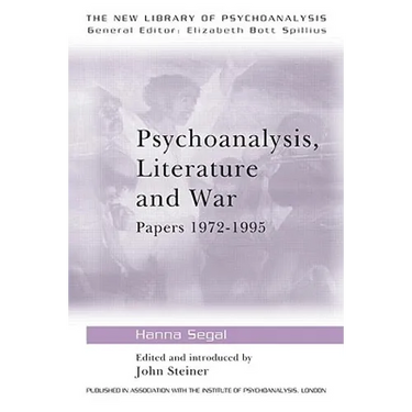 Psychoanalysis, Literature and War: Papers 1972-1995