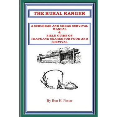 The Rural Ranger a Suburban and Urban Survival Manual & Field Guide of Traps and Snares for Food and Survival