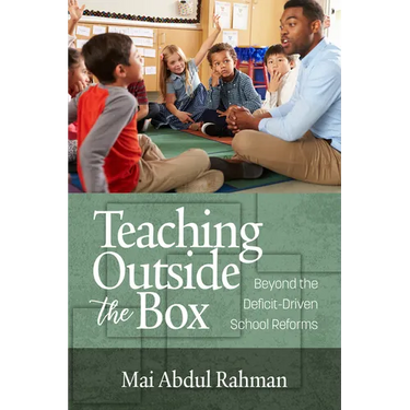 Teaching Outside the Box: Beyond the Deficit Driven School Reforms