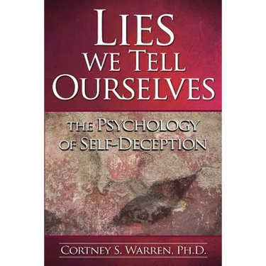 Lies We Tell Ourselves: The Psychology of Self-Deception