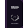 Essays, Critical, Biographical, and Miscellaneous