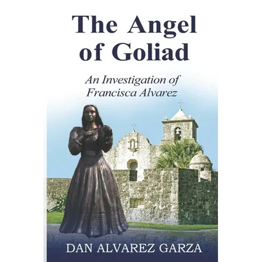 An Investigation of Francisca Alvarez The Angel of Goliad