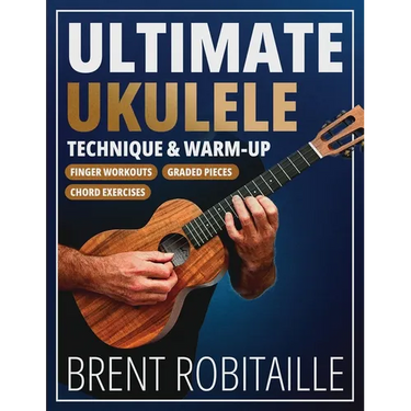 Ultimate Ukulele Technique & Warm-up Book: Finger Workouts, Graded Pieces & Chord Exercises
