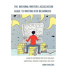 National Writers Association Guide to Writing for Beginners: A How-To Reference for Plot, Dialogue, Nonfiction, Internet Publishing, and More