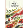 Global Sauces Unleashed: A Culinary Journey from East to West: Master the World's Most Iconic Sauces with Easy-to-Follow Recipes