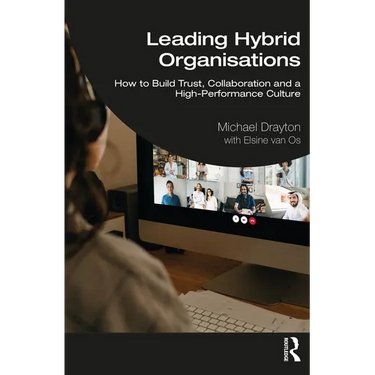 Leading Hybrid Organisations: How to Build Trust, Collaboration and a High-Performance Culture