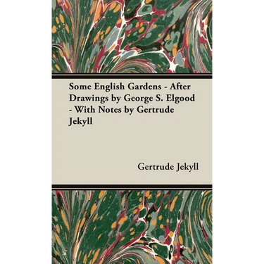 Some English Gardens - After Drawings by George S. Elgood - With Notes by Gertrude Jekyll