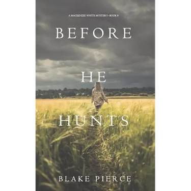 Before He Hunts (A Mackenzie White Mystery-Book 8)