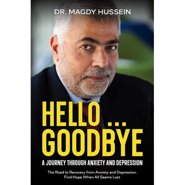 Hello ... Goodbye: My Journal to Recovery From Anxiety and Depression. Find Hope When All Seems Lost.