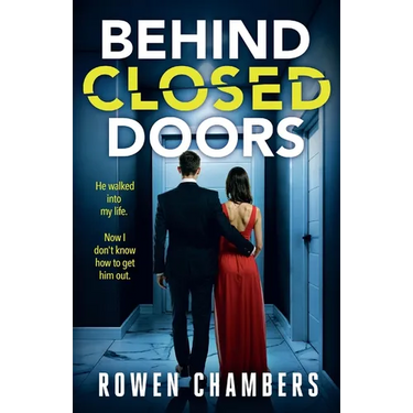 Behind Closed Doors: A dark and addictive psychological thriller