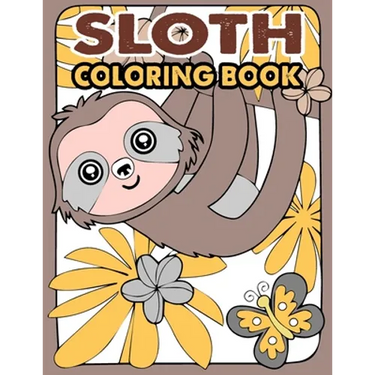 Sloth Coloring Book: A Hilarious Fun Coloring Gift Book for Sloth Lovers & Kids or Adults Relaxation with Stress Relieving Sloth Designs an