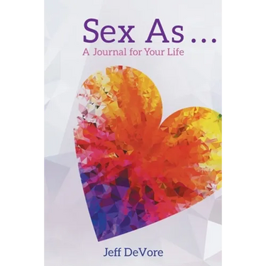 Sex As . . . A Journal for Your Life