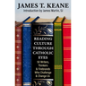Reading Culture Through Catholic Eyes: 50 Writers, Thinkers, and Firebrands Who Challenge and Change Us