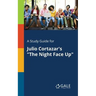 A Study Guide for Julio Cortazar's "The Night Face Up"