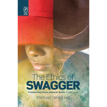 The Ethics of Swagger: Prizewinning African American Novels, 1977-1993