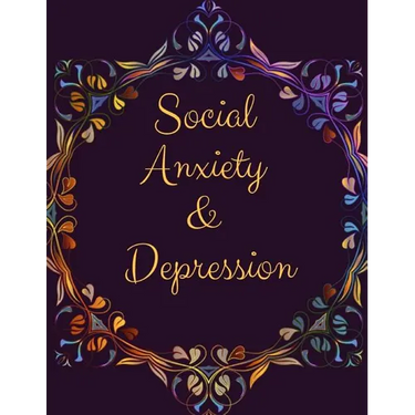 Social Anxiety and Depression Workbook: Ideal and Perfect Gift for Social Anxiety and Depression Workbook Best Social Anxiety and Depression Workbook