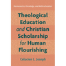 Theological Education and Christian Scholarship for Human Flourishing: Hermeneutics, Knowledge, and Multiculturalism