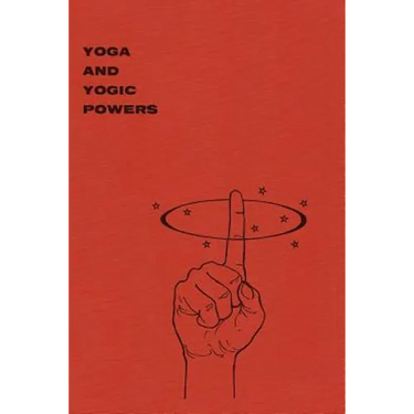 Yoga and Yogic Powers: Principles of Releasing Mental Powers