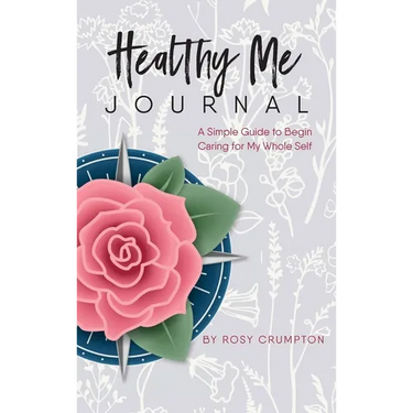 Healthy Me Journal: A Simple Guide to Begin Caring for My Whole Self