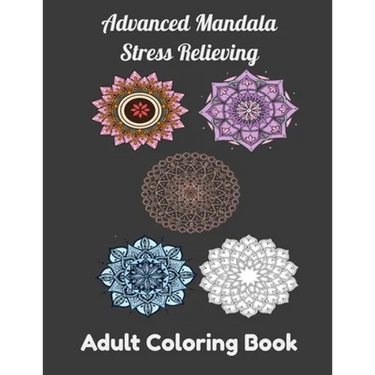 Advanced Mandala Stress Relieving Adult Coloring Book: Relaxing Mandala Patterns, Flowers Coloring book for Adult
