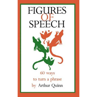 Figures of Speech: 60 Ways to Turn a Phrase