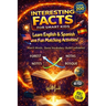 Interesting Facts for Smart Kids: A Bilingual Adventure in English and Spanish with Fun Interactive Activities and Full-Color Illustrations to Spark C