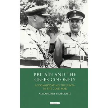 Britain and the Greek Colonels: Accommodating the Junta in the Cold War