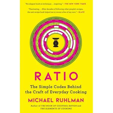 Ratio: The Simple Codes Behind the Craft of Everyday Cooking