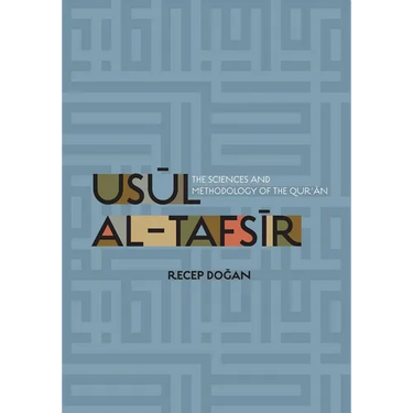 Usul Al Tafsir: The Sciences and Methodology of the Qur'an