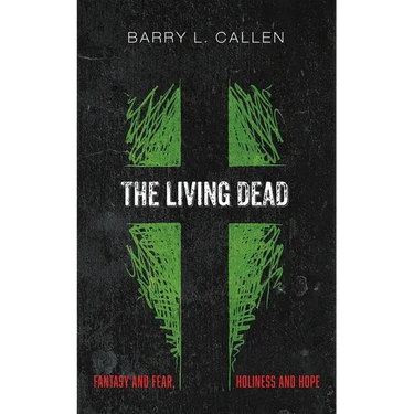 The Living Dead: Fantasy and Fear, Holiness and Hope