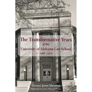 The Transformative Years of the University of Alabama Law School, 1966-1970