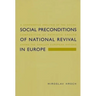 Social Preconditions of National Revival in Europe: A Comparative Analysis of the Social Composition of Patriotic Groups Among the Smaller European Na