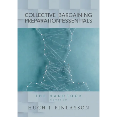 Collective Bargaining Preparation Essentials (revised): The Handbook