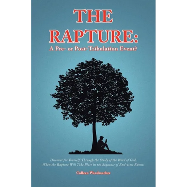 The Rapture: A Pre- or Post-Tribulation Event?: Discover for yourself-through the study of the Word of God-when the rapture will take place in the seq
