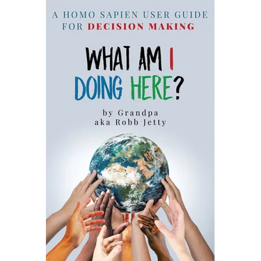 What Am I Doing Here?: A Homosapien User Guide For Decision Making