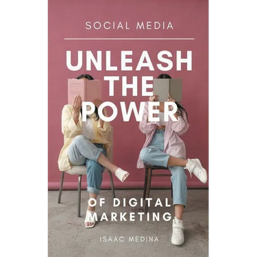 Social Media: Unleash the Power of Digital Marketing