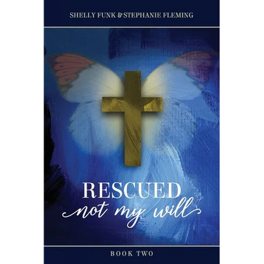 Rescued, Not My Will - Book 2
