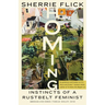 Homing: Instincts of a Rustbelt Feminist