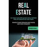 Real Estate: Earn Passive Income With Apartment Rentals, Multifamily Homes and Commercial Real Estate Flipping (Marketing Principles Wholesaling Agent