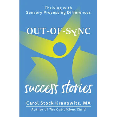 Out-Of-Sync Success Stories: Thriving with Sensory Processing Differences