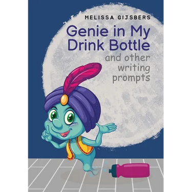 Genie in my Drink Bottle and Other Fun Writing Prompts