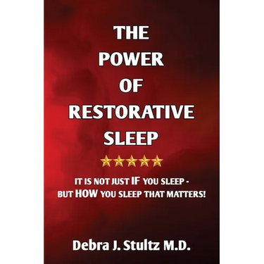 The Power of Restorative Sleep: It Is Not Just If You Sleep - But How You Sleep That Matters!