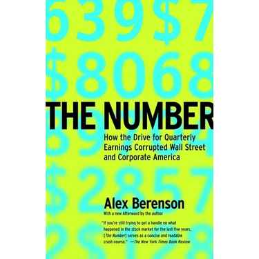 The Number: How the Drive for Quarterly Earnings Corrupted Wall Street and Corporate America