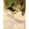 The Royal Past Time of Cock Fighting: Game Fowl Chickens Book 10