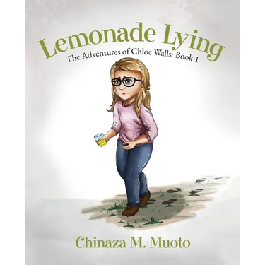Lemonade Lying: The Adventures of Chloe Walls - Book 1